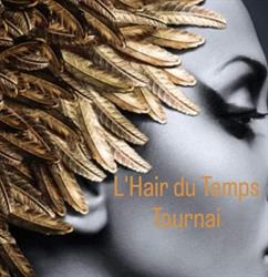 L'hair du temps, Doornik openingstijden