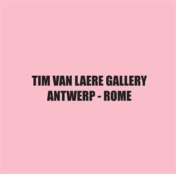Tim Van Laere Gallery Antwerp, openingstijden