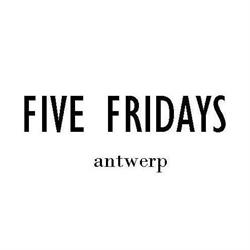 Five Fridays, Antwerpen openingstijden