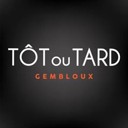 Tôt ou Tard, Gembloux openingstijden